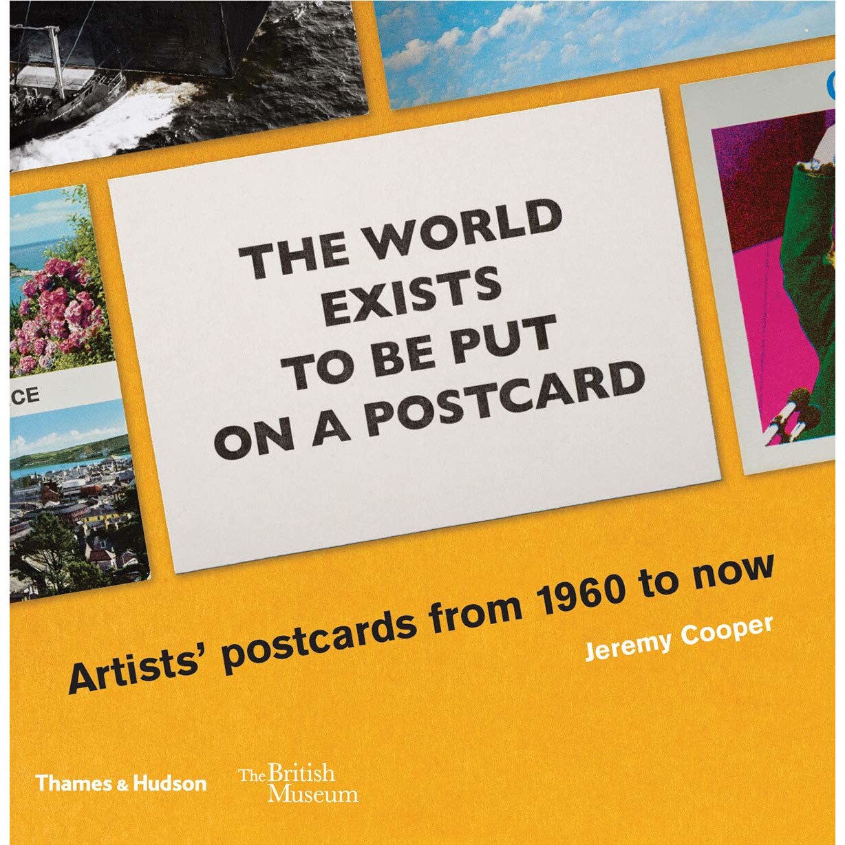 The world exists to be put on a postcard - Jeremy Cooper