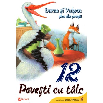 12 povesti cu talc - Barza si vulpea si alte povesti, autor Macaw Book 12 povesti cu talc - Barza si vulpea si alte povesti, autor Macaw Book