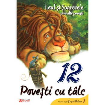 12 povesti cu talc - Leul si soarecele si alte povesti, autor Macaw Book 12 povesti cu talc - Leul si soarecele si alte povesti, autor Macaw Book