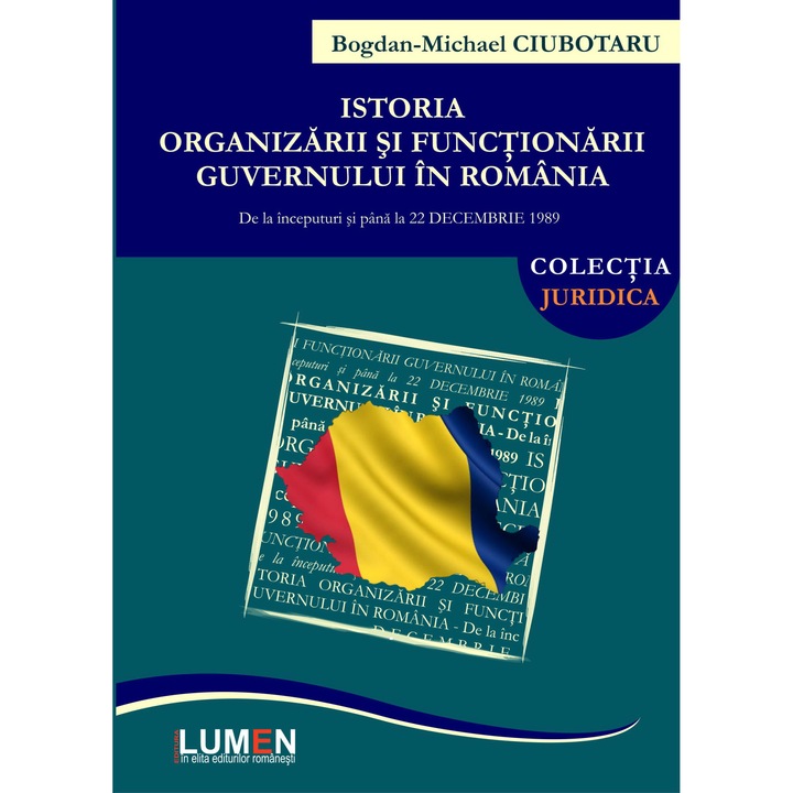 Istoria organizarii si functionarii Guvernului in Romania, Bogdan Michael Ciubotaru, 142 pagini