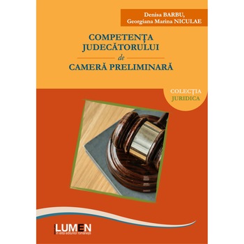 Competenta judecatorului de camera preliminara Competenta judecatorului de camera preliminara