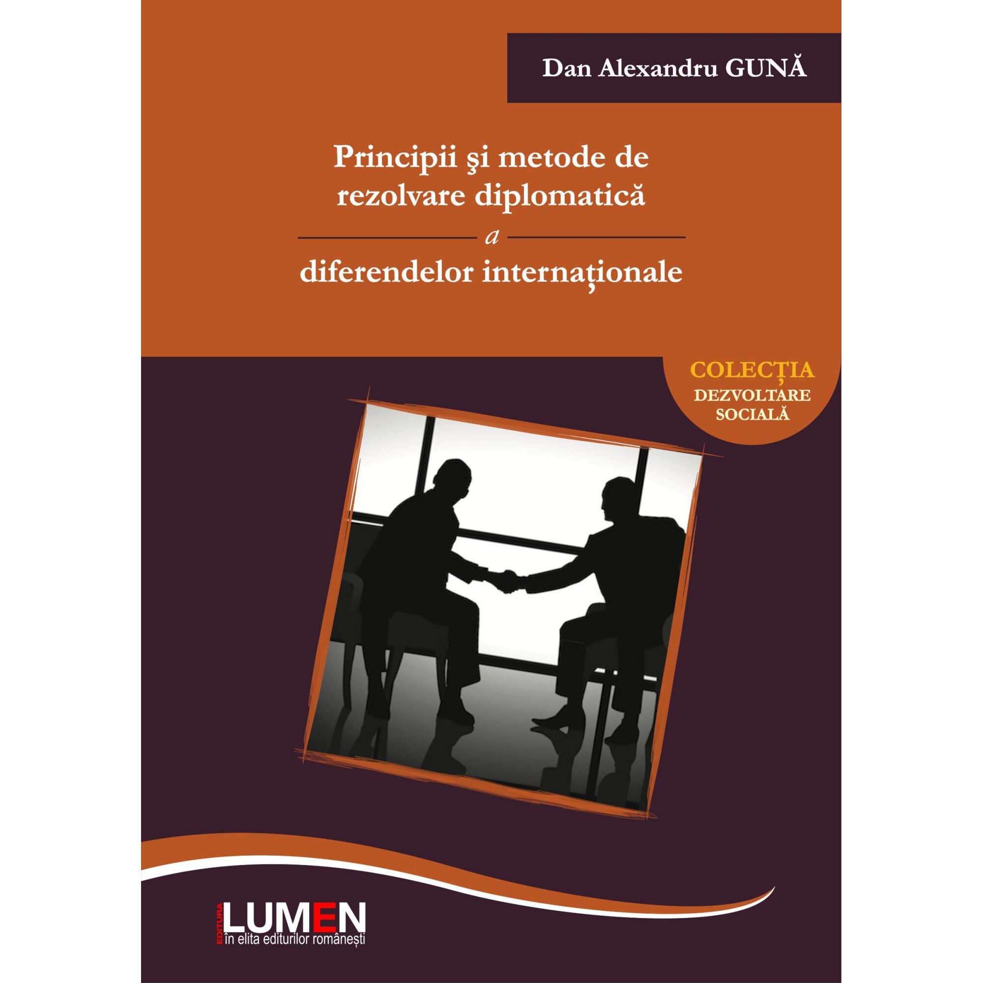 Principii si metode de rezolvare diplomatica a diferendelor internationale, Dan Alexandru Guna, 328 pagini
