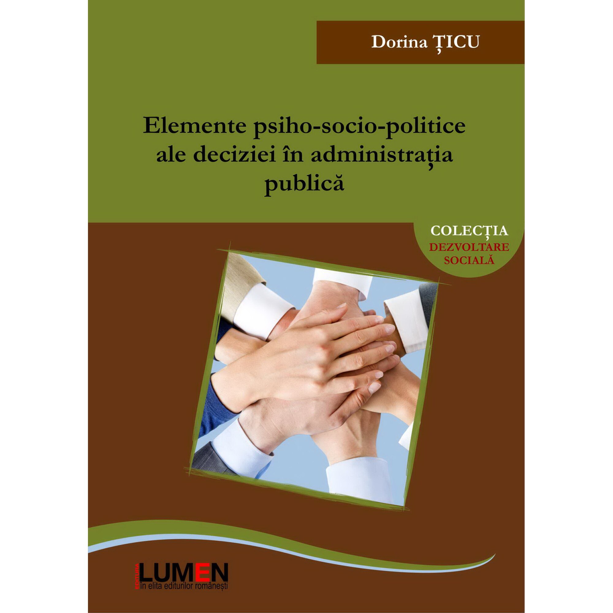 Elemente psiho-socio-politice ale deciziei in administratia publica, Dorina Ticu, 161 pagini
