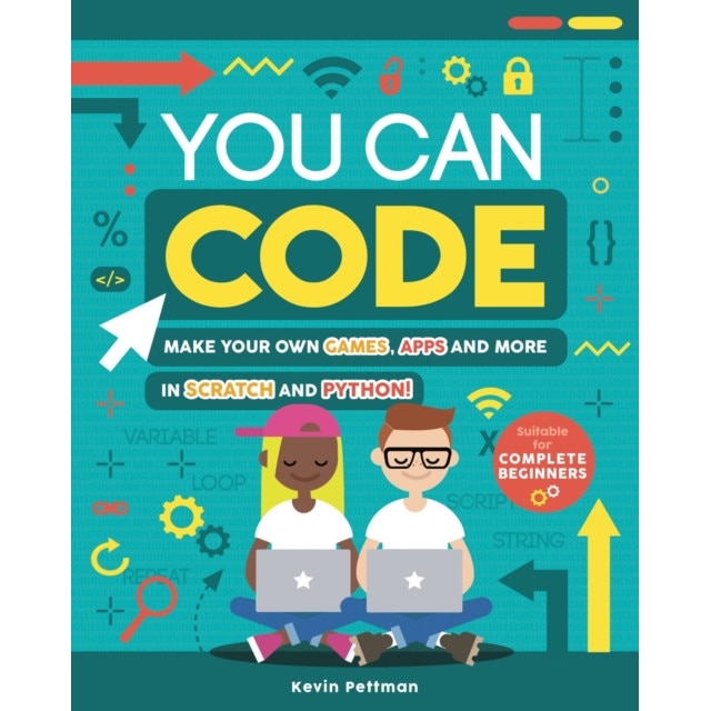 You Can Code: Make Your Own Games, Apps and More in Scratch and Python! de Kevin Pettman