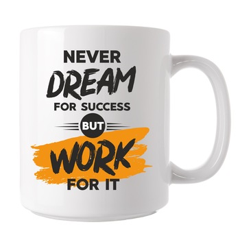 Cana personalizata, Ceramica, cu mesaj motivational, never dream, sala si sport, pentru cafea, ceai sau cadou, pentru ea si el, Alba, 325 ml Cana personalizata, Ceramica, cu mesaj motivational, never dream, sala si sport, pentru cafea, ceai sau cadou, pentru ea si el, Alba, 325 ml