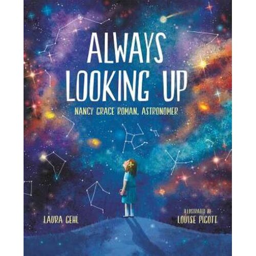 Always Looking Up: Nancy Grace Roman, Astronomer de Laura Gehl