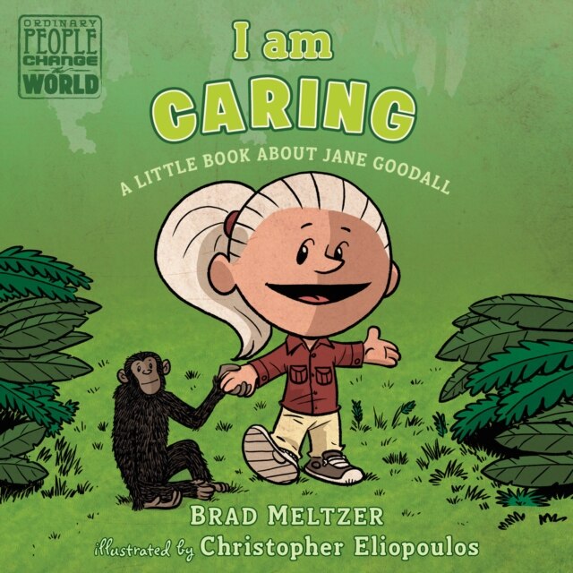 I Am Caring: A Little Book about Jane Goodall de Brad Meltzer
