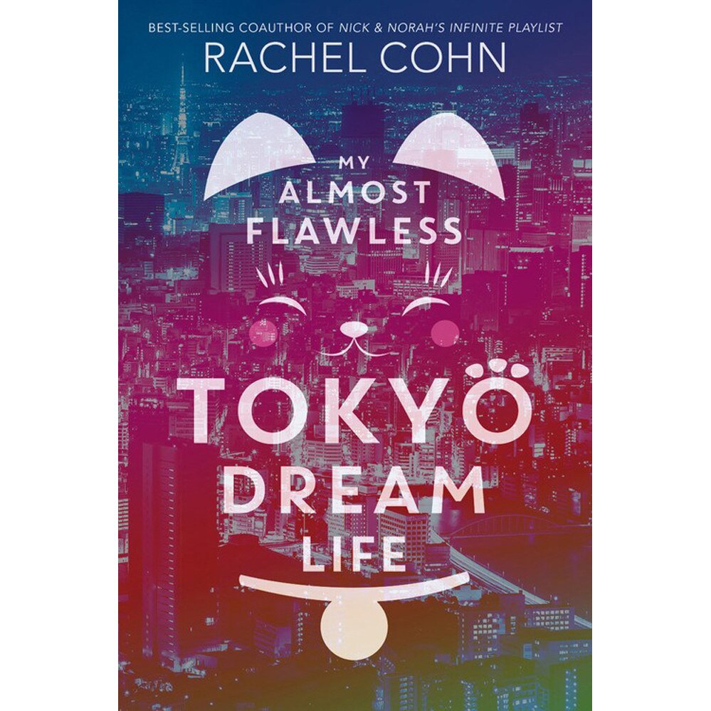 My Almost Flawless Tokyo Dream Life de Rachel Cohn