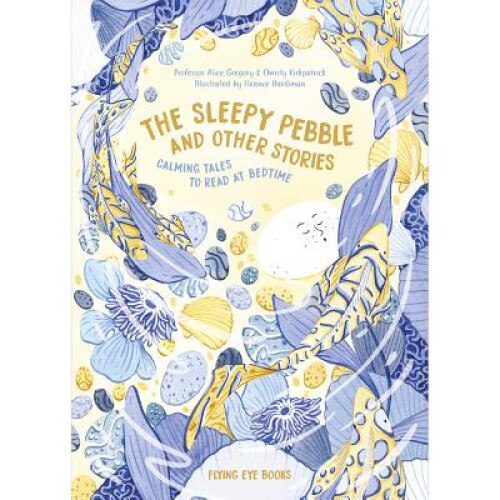 The Sleepy Pebble and Other Bedtime Stories de Alice M. Gregory
