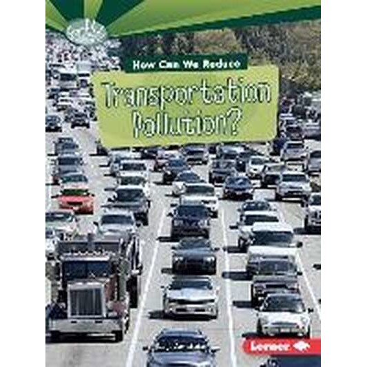 How Can We Reduce Transportation Pollution? de L. J. Amstutz