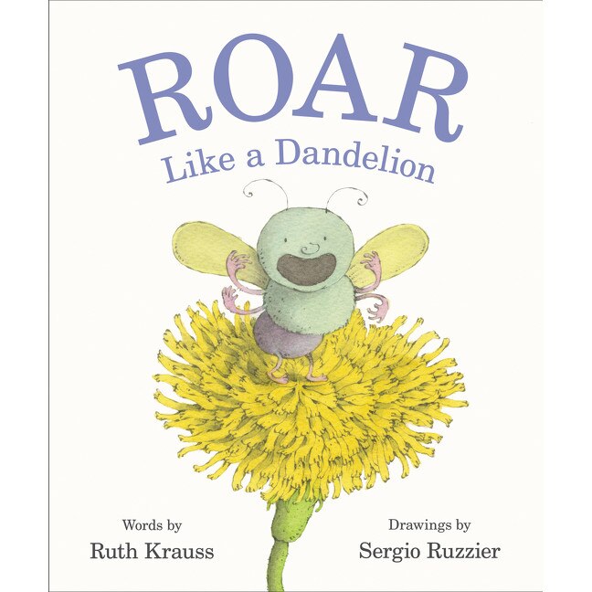 Roar Like a Dandelion de Ruth Krauss