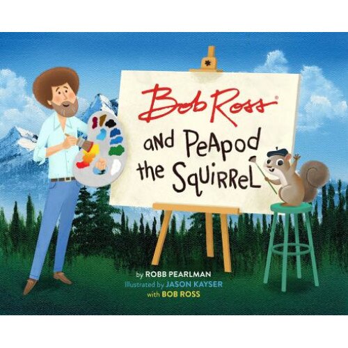 Bob Ross and Peapod the Squirrel de Robb Pearlman
