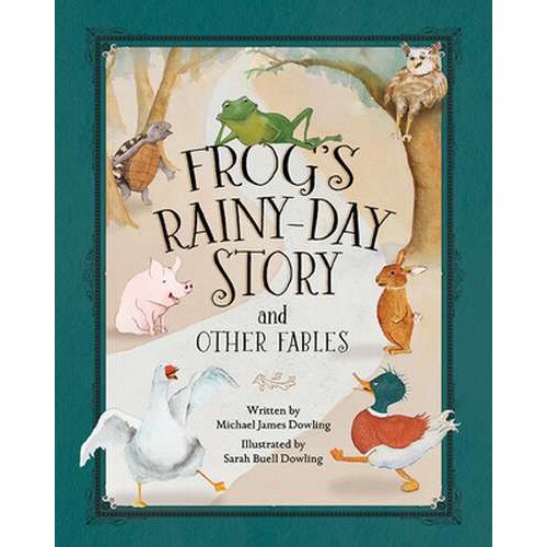 Frog's Rainy-Day Story and Other Fables de Michael James Dowling