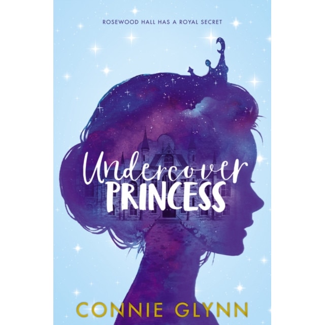 The Rosewood Chronicles #1: Undercover Princess de Connie Glynn