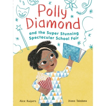 Polly Diamond and the Super Stunning Spectacular School Fair: Book 2 de Alice Kuipers Polly Diamond and the Super Stunning Spectacular School Fair: Book 2 de Alice Kuipers