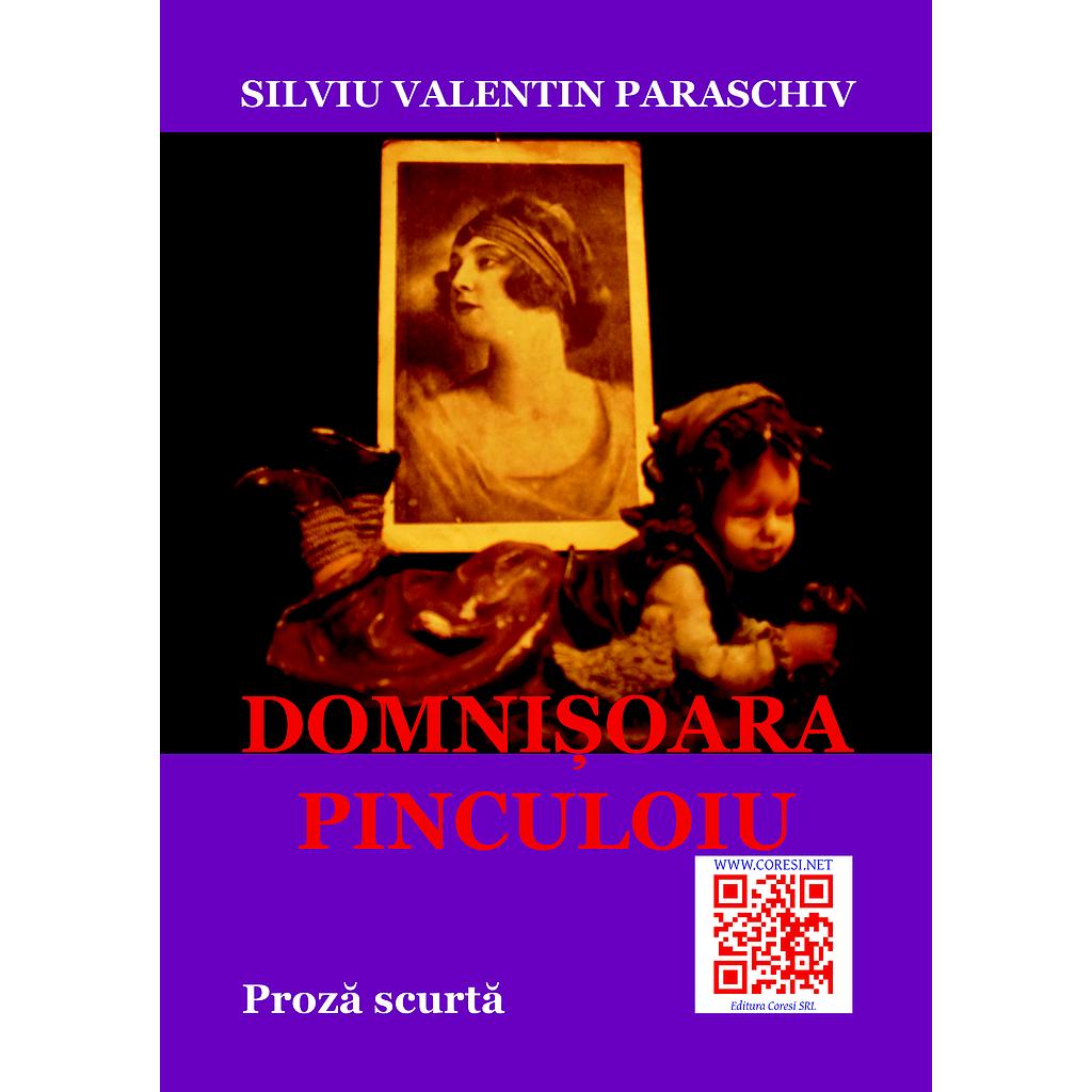 Domnisoara Pinculoiu. Proza scurta de Silviu Valentin Paraschiv
