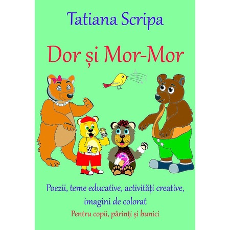 Dor Si Mor Mor Activitati Creative Educative Imagini De Colorat Carte Pentru Copii Parinti Si Bunici De Tatiana Scripa Emag Ro
