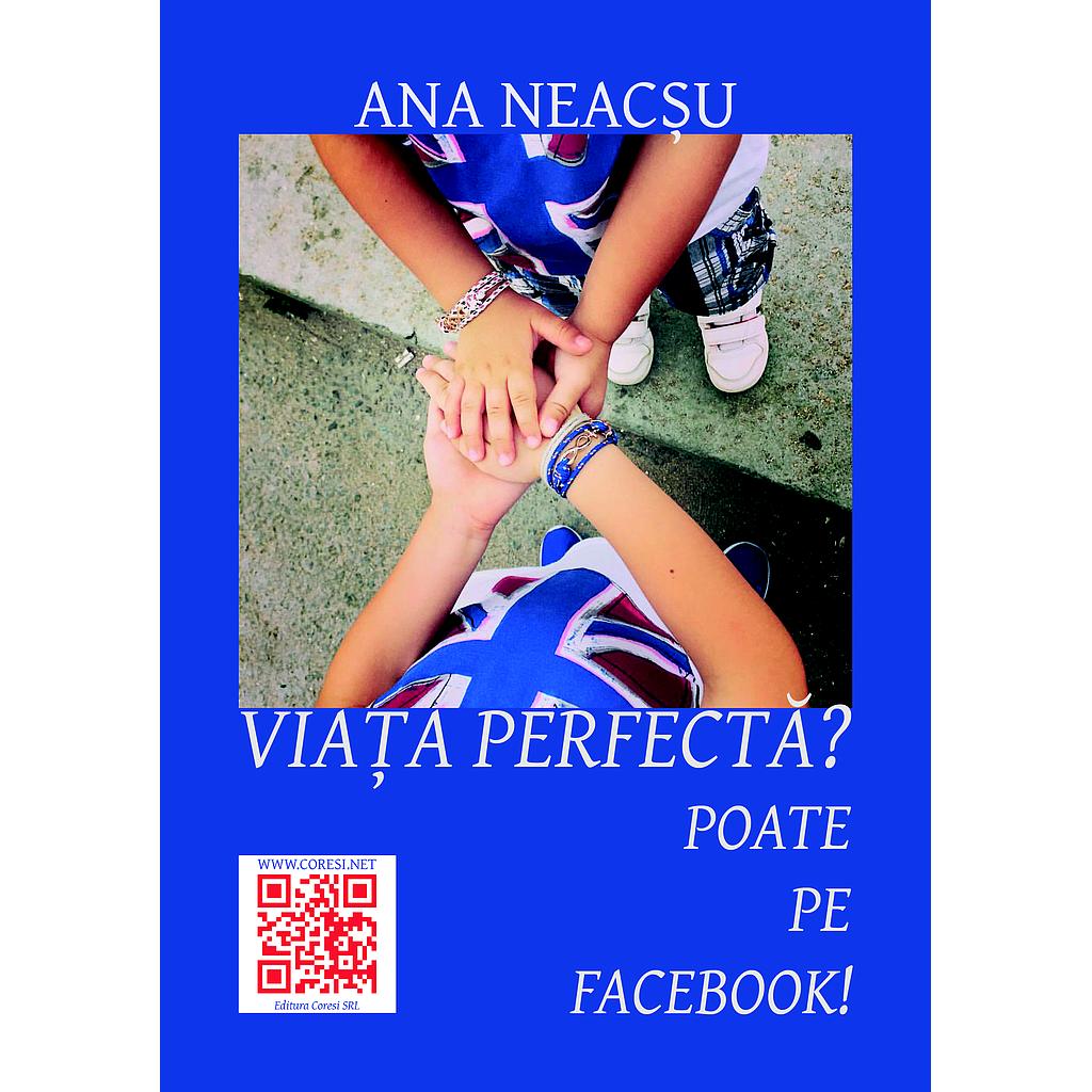 Viata perfecta? Poate pe Facebook! Nuvela de Ana Neacsu