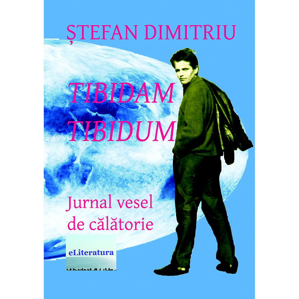 Tibidam Tibidum. Jurnal vesel de calatorie, de Stefan Dimitriu
