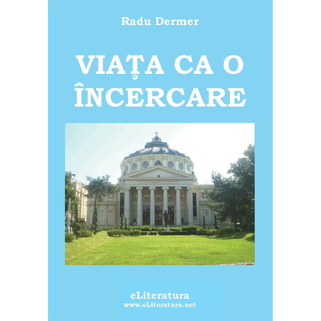 Viata ca o incercare. Eseu de Radu Dermer
