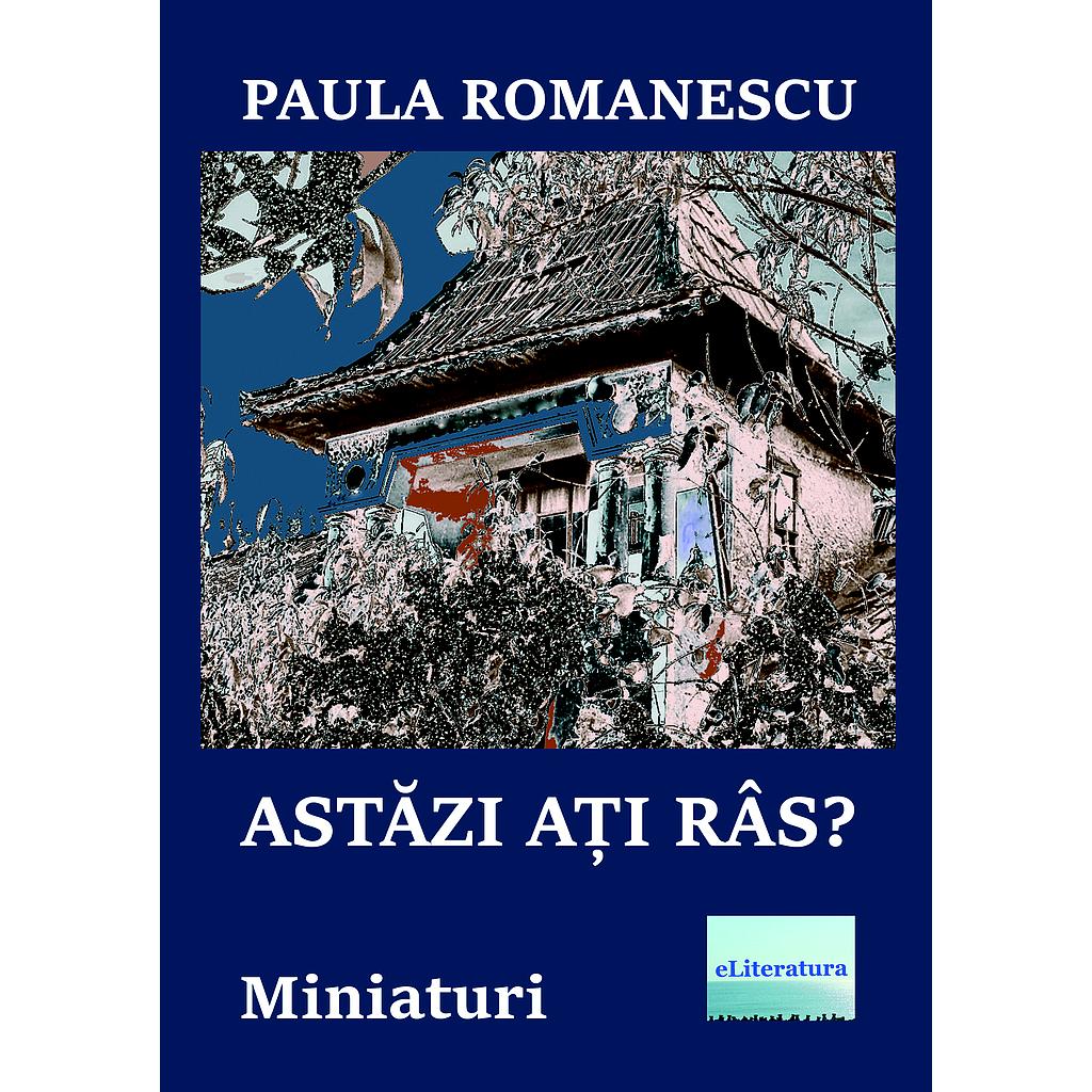 Astazi ati ras? Miniaturi de Paula Romanescu