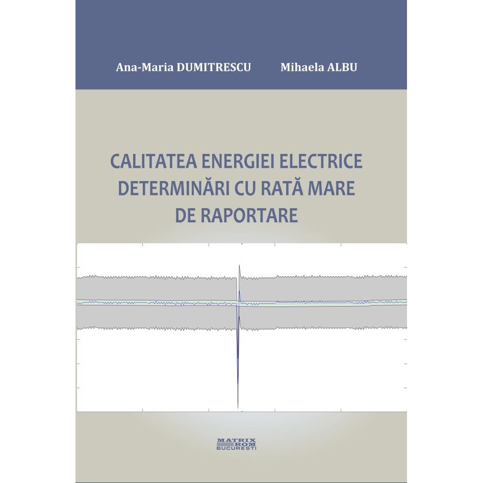 Calitatea energiei electrice. Determinari cu rata mare de raportare, Ana-Maria Dumitrescu, Mihaela Albu