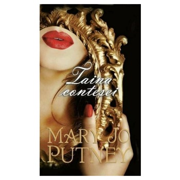 Taina contesei - Mary Jo Putney, editia 2012 Taina contesei - Mary Jo Putney, editia 2012