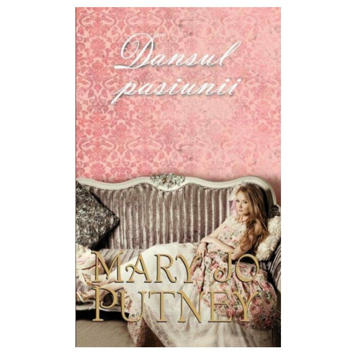 Dansul pasiunii - Mary Jo Putney, editia 2012