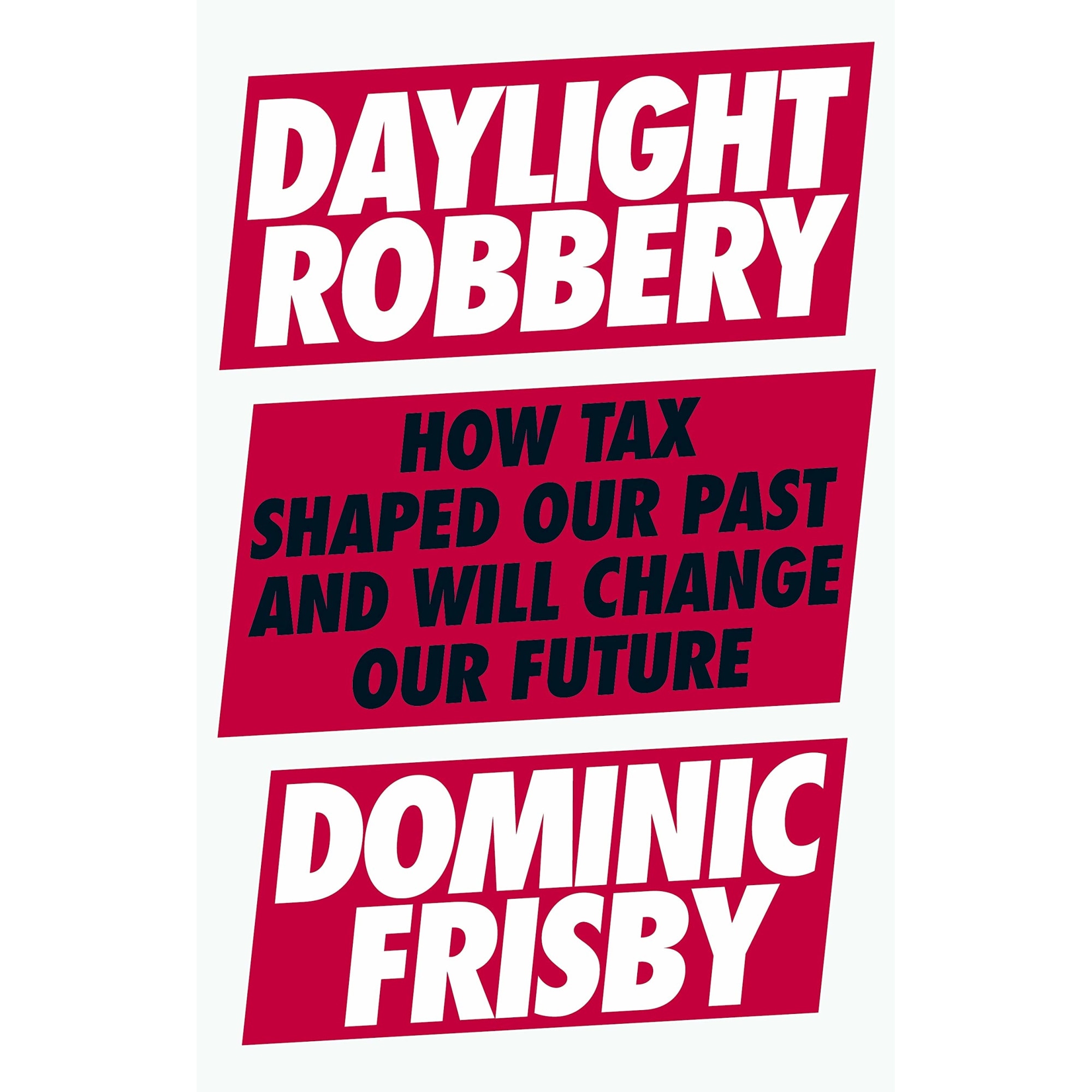 Daylight Robbery - Dominic Frisby, editia 2019