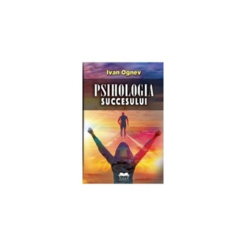 Psihologia succesului - Ivan Ognev , editia 2018 Psihologia succesului - Ivan Ognev , editia 2018