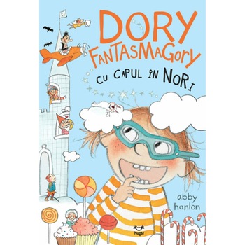 Dory Fantasmagory. Cu capul in nori , Abby Hanlon Dory Fantasmagory. Cu capul in nori , Abby Hanlon