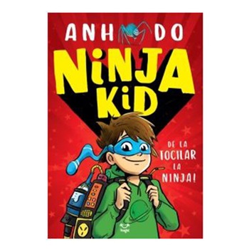 Ninja Kid, De la Tocilar la Ninja, Anh Do Ninja Kid, De la Tocilar la Ninja, Anh Do