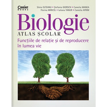 Atlas scolar de biologie. Functiile de relatie si de reproducere in lumea vie, Silvia Olteanu, Stefania Giersch, Camelia Manea, Florina Miricel, Iuliana Tanur, Camelia Afrim Atlas scolar de biologie. Functiile de relatie si de reproducere in lumea vie, Silvia Olteanu, Stefania Giersch, Camelia Manea, Florina Miricel, Iuliana Tanur, Camelia Afrim