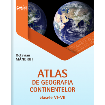 Atlas de geografia continentelor pentru clasele VI-VII, Octavian Mandrut Atlas de geografia continentelor pentru clasele VI-VII, Octavian Mandrut