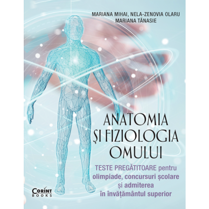 Az emberi anatómia és fiziológia. Előkészítő tesztek, Mariana Mihai, Nela-Zenovia Olaru, Mariana Tanasie (Román nyelvű kiadás)