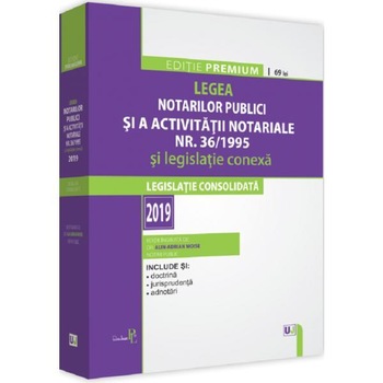 Legea notarilor publici si a activitatii notariale nr. 36/1995 si legislatie conexa (2019) - Alin-Adrian Moise Legea notarilor publici si a activitatii notariale nr. 36/1995 si legislatie conexa (2019) - Alin-Adrian Moise