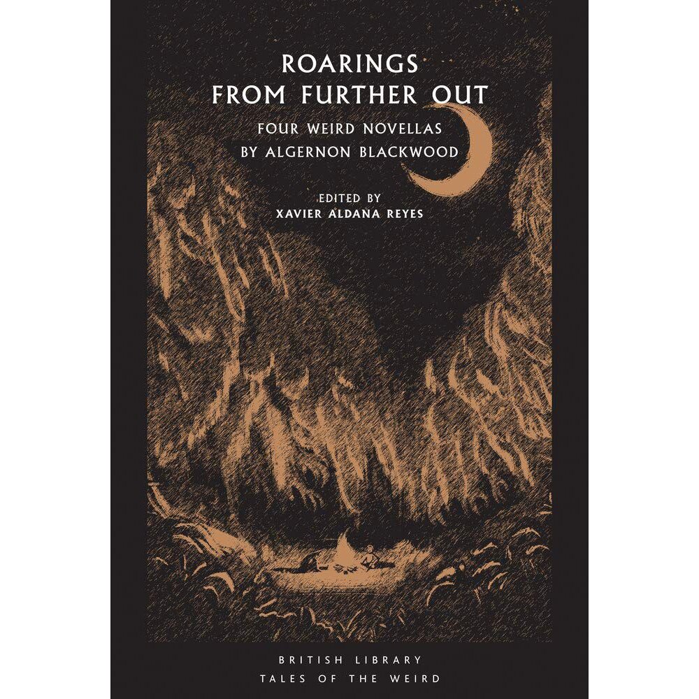 Roarings from Further Out - Algernon Blackwood, editia 2019