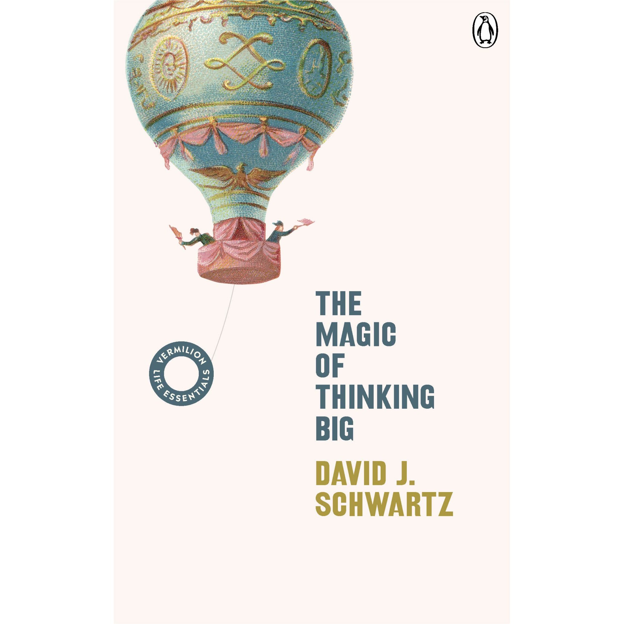 The Magic of Thinking Big - David J. Schwartz , editia 2019