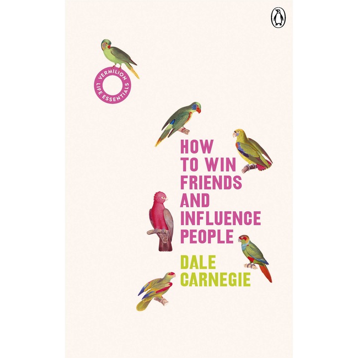 How to Win Friends and Influence People - Dale Carnegie, editia 2019