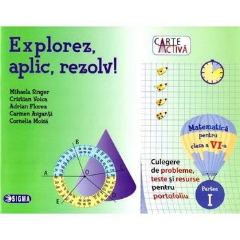 Explorez, aplic, rezolv! Matematica - Clasa 6 Partea 1 - Mihaela Singer Explorez, aplic, rezolv! Matematica - Clasa 6 Partea 1 - Mihaela Singer