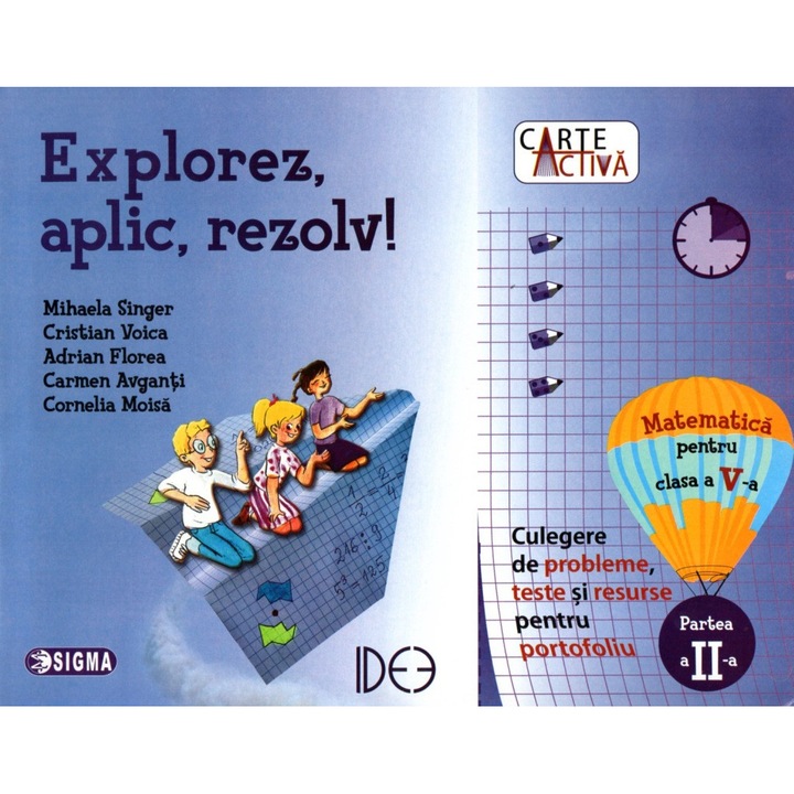 Carte activa Explorez, aplic, rezolv! Culegere de probleme, teste si resurse pentru portofoliu, Clasa a V-a, Partea a II-a, autor Mihaela Singer