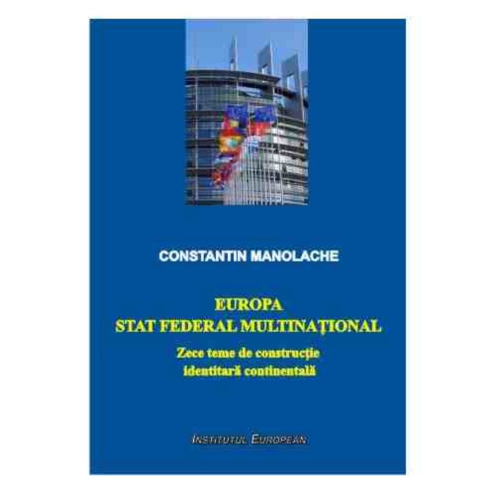 Europa: stat federal multinational - Constantin Manolache