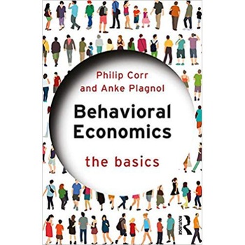 Behavioral Economics: The Basics - Philip Corr,Anke Plagnol, editia 2018 Behavioral Economics: The Basics - Philip Corr,Anke Plagnol, editia 2018