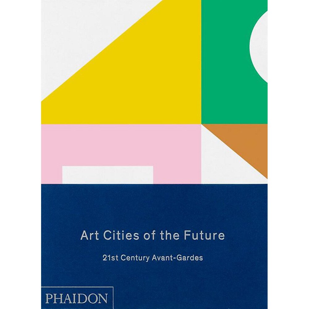 Art Cities of the Future - Geeta Kapur,Kaelen Wilson-Goldie,Reid Shier