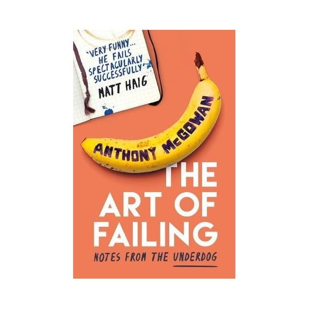 The Art of Failing - Anthony McGowan, editia 2018