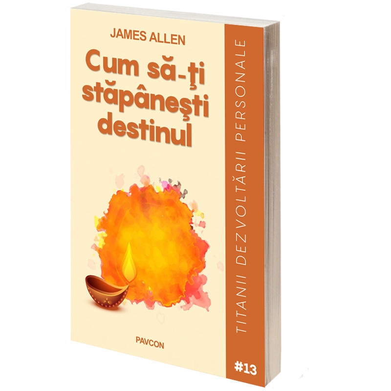Cum sa-ti stapanesti destinul - James Allen, editia 2019