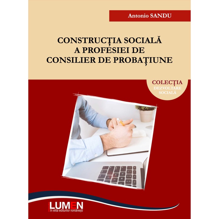 Constructia sociala a profesiei de consilier de probatiune, Sandu Antonio, 237 pagini
