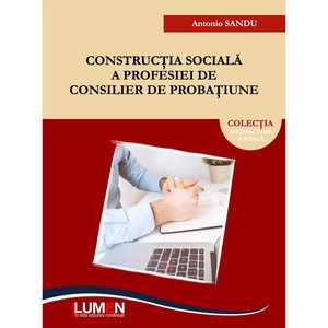 Constructia Sociala A Profesiei De Consilier De Probatiune Sandu Antonio 237 Pagini Emag Ro