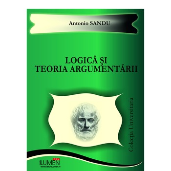 Logica si teoria argumentarii, Antonio Sandu, 153 pagini Logica si teoria argumentarii, Antonio Sandu, 153 pagini