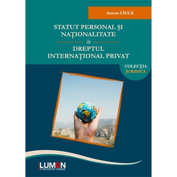 Statut personal si nationalitate in dreptul international, Aurora Ciuca, 214 pagini Statut personal si nationalitate in dreptul international, Aurora Ciuca, 214 pagini